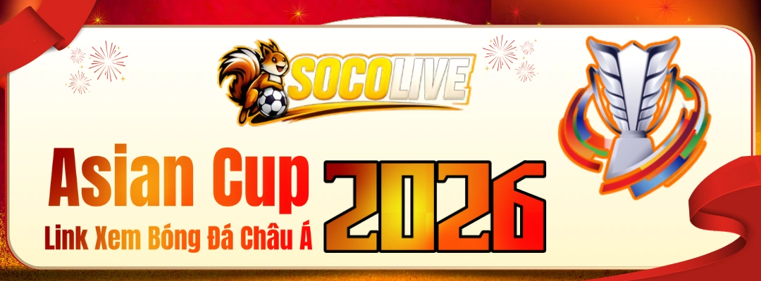 Trực Tiếp Asian Cup – Link Xem Bóng Đá Châu Á 2026 | Socolive