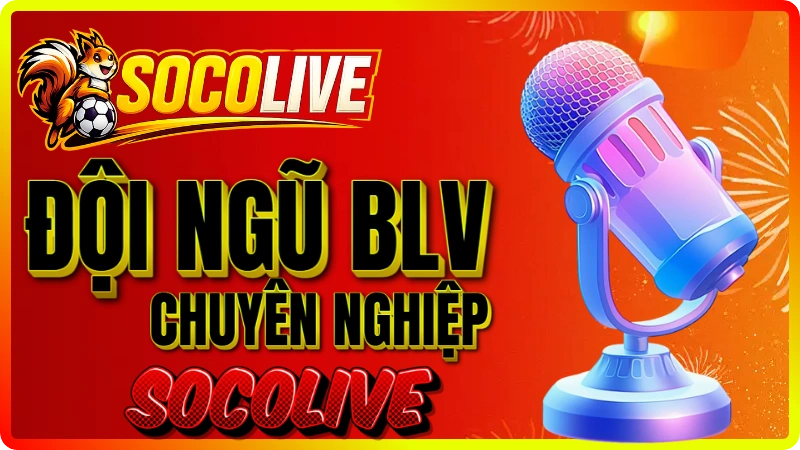 Bình luận viên bóng đá chuyên nghiệp của Socolive