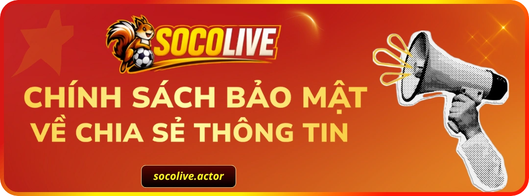 SOCOLVE - áp dụng các quy tắc nghiêm ngặt trong việc chia sẻ thông tin người dùng